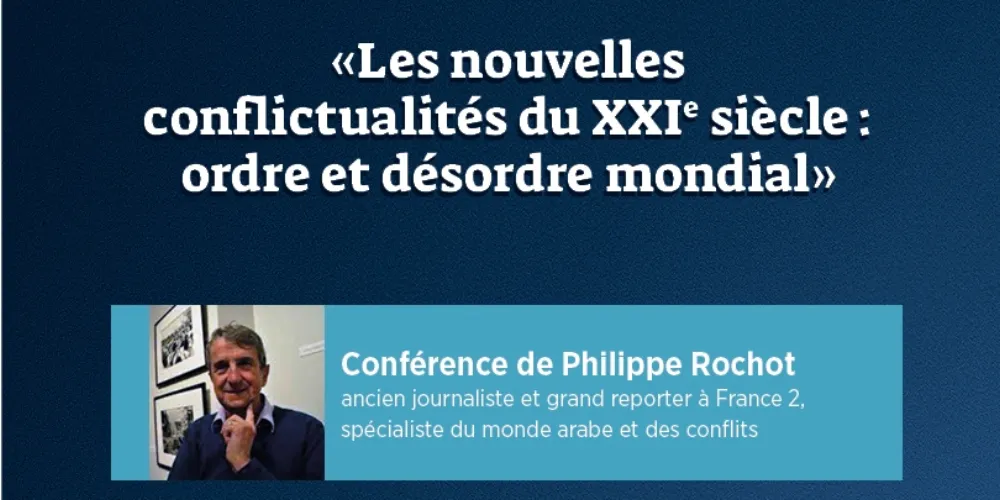 Conférence "les nouvelles conflictualités du XXIe siècle : ordre et désordre mondial"